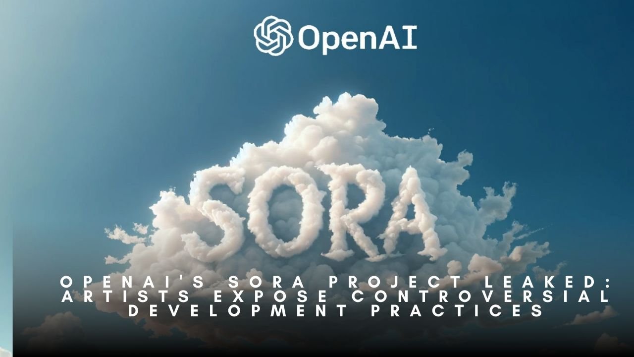 OpenAI's Sora Project Leaked- Artists Expose Controversial Development Practices