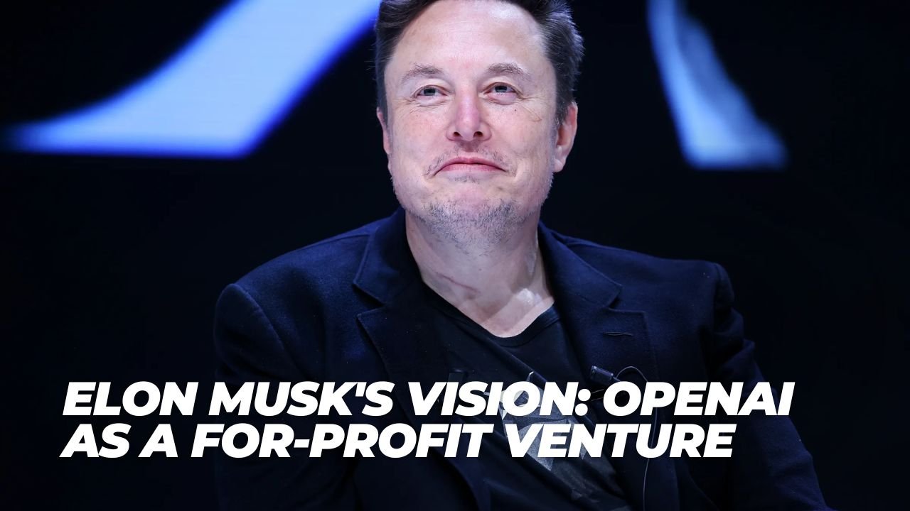 Elon Musk's Vision- OpenAI as a For-Profit Venture