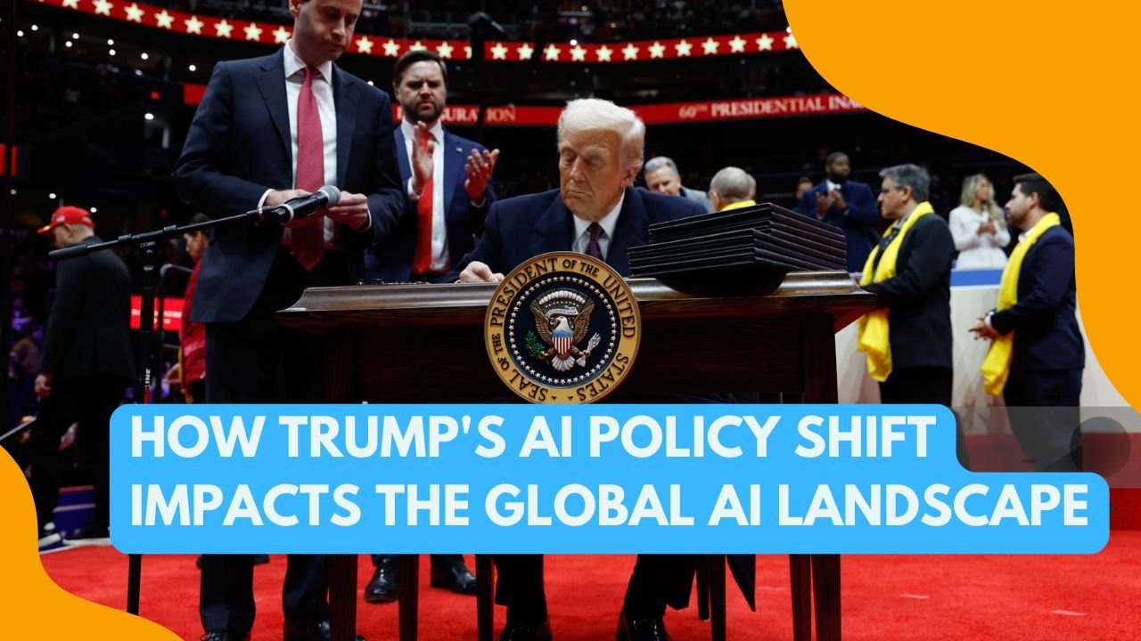 How Trump's AI Policy Shift Impacts the Global AI Landscape