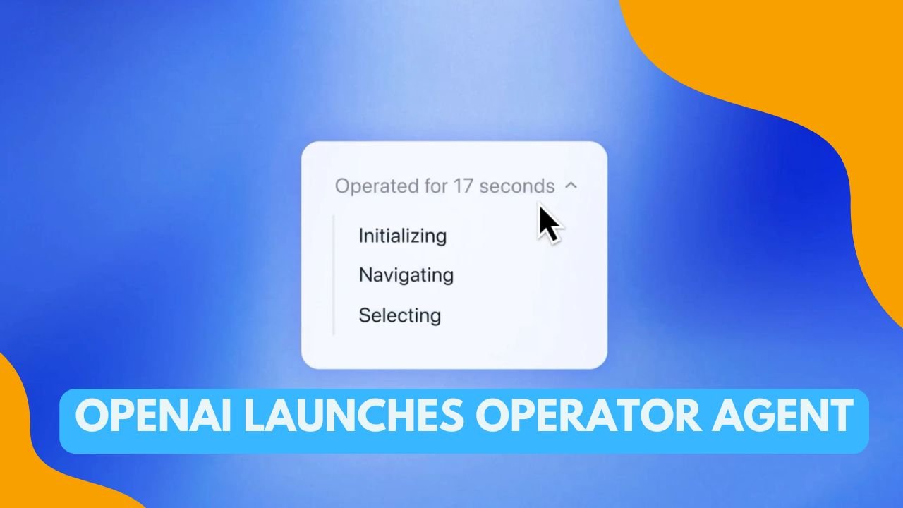 OpenAI Launches Operator Agent