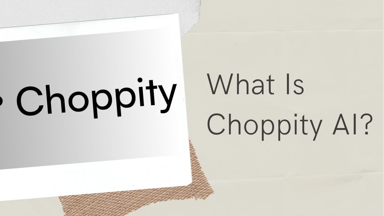 What Is Choppity AI