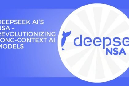 DeepSeek AI’s NSA – Revolutionizing Long-Context AI Models