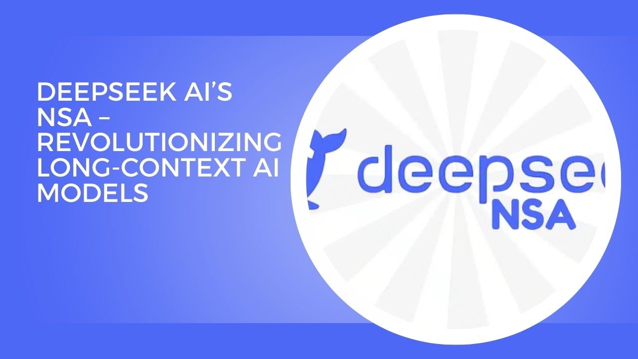 DeepSeek AI’s NSA – Revolutionizing Long-Context AI Models