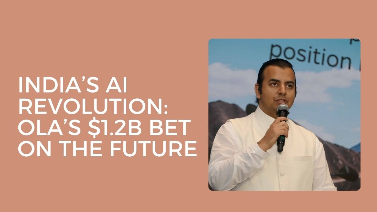 India’s AI Revolution- Ola’s $1.2B Bet on the Future