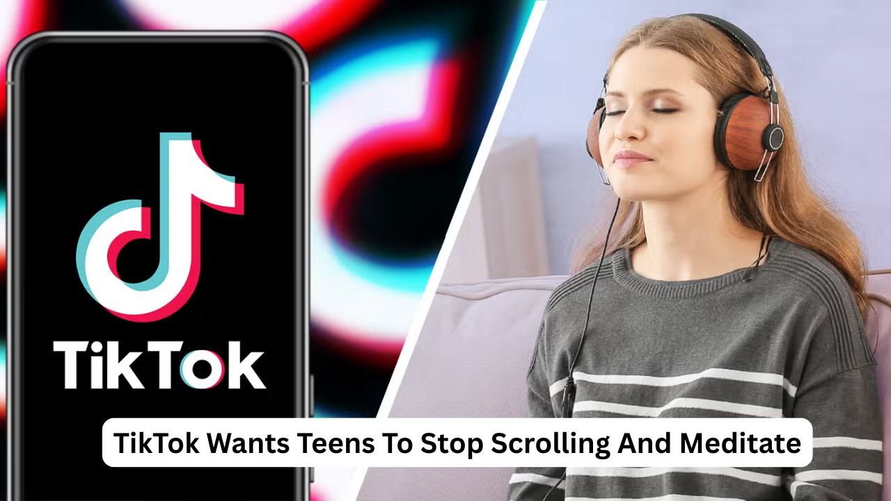 TikTok Wants Teens To Stop Scrolling And Meditate
